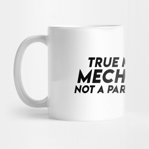 True men are mechanical Not a parts changers by domraf